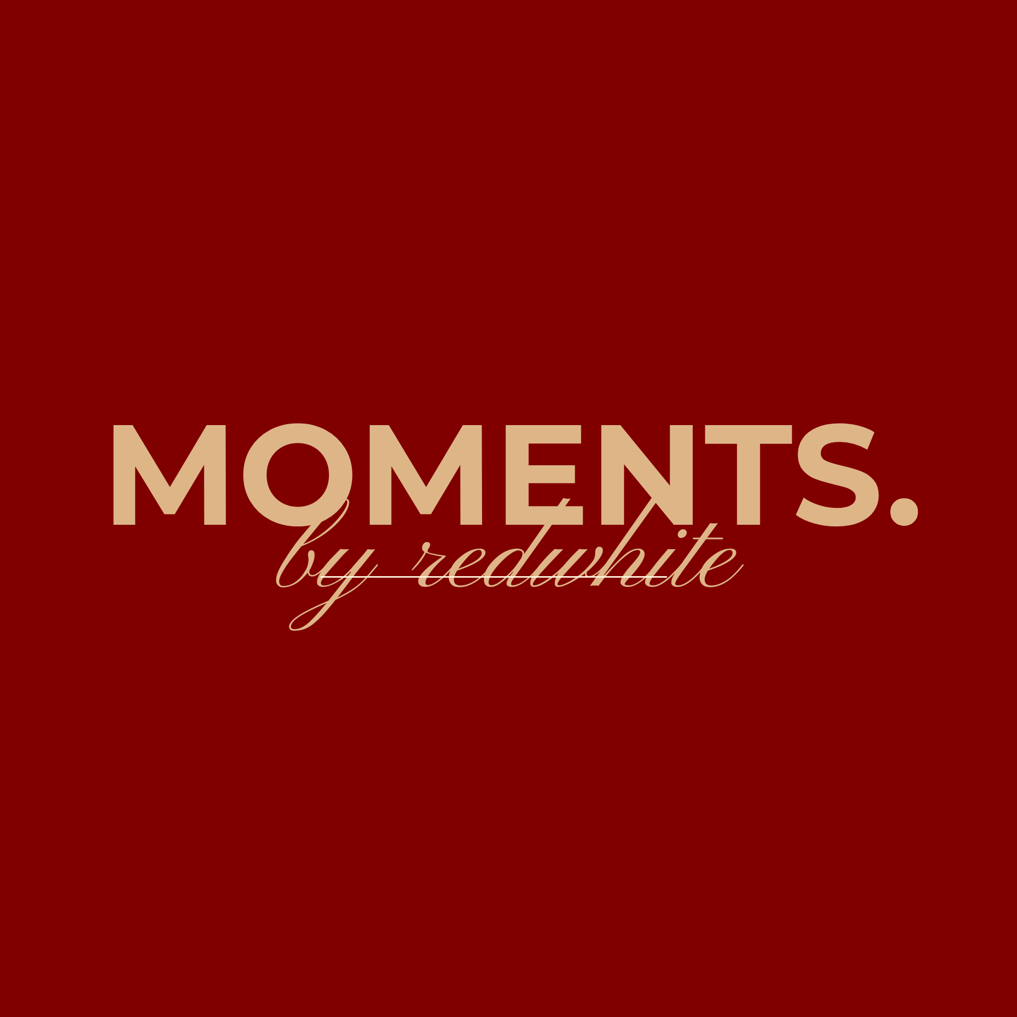 MOMENTS by REDWHITE